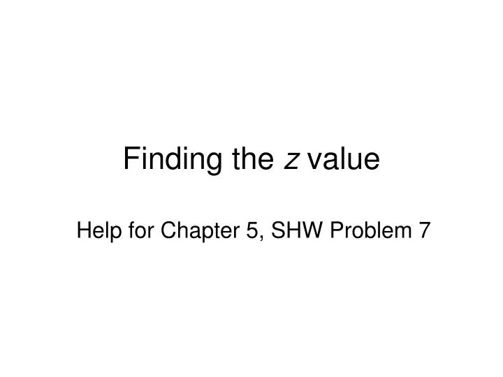 PPT - Finding the z value PowerPoint Presentation, free download - ID ...