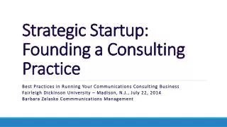 Strategic Startup: Founding a Consulting Practice
