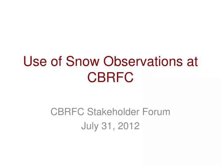 use of snow observations at cbrfc