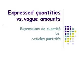 expressed quantities vs vague amounts
