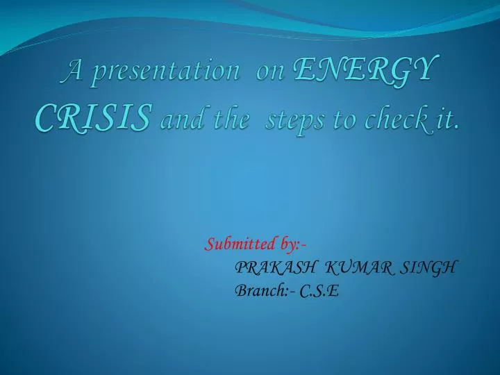 a presentation on energy crisis and the steps to check it