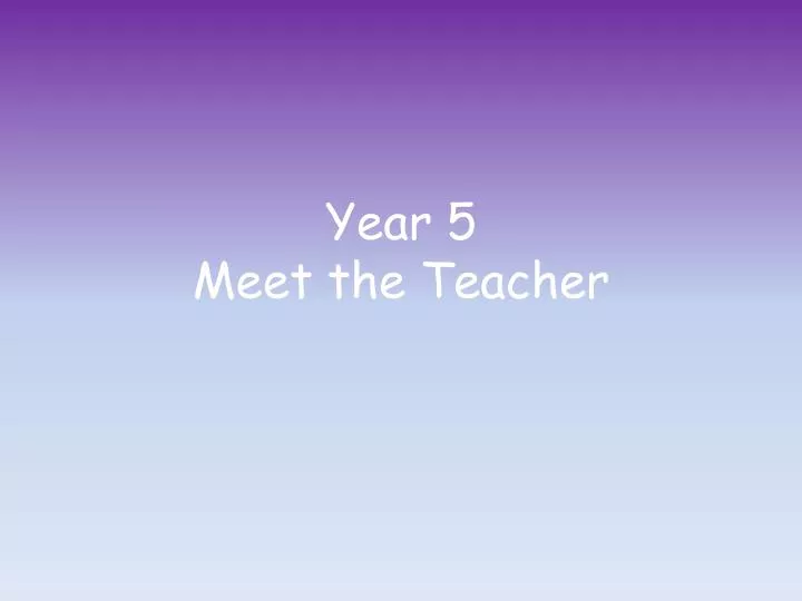 year 5 meet the teacher