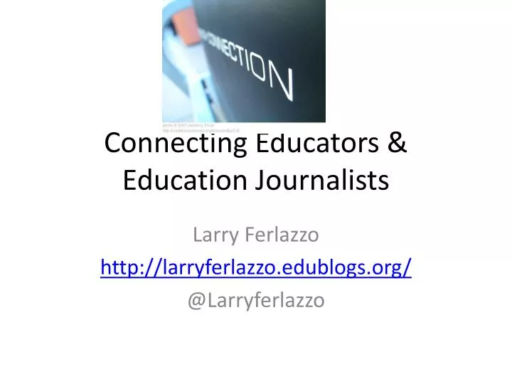 connecting educators education journalists