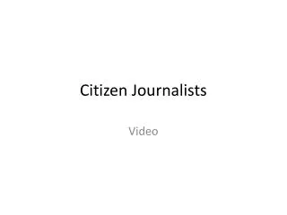 Citizen Journalists
