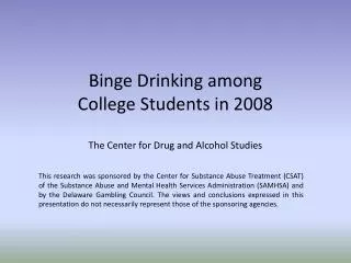 Binge Drinking among College Students in 2008 The Center for Drug and Alcohol Studies