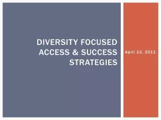 Diversity focused access &amp; success strategies