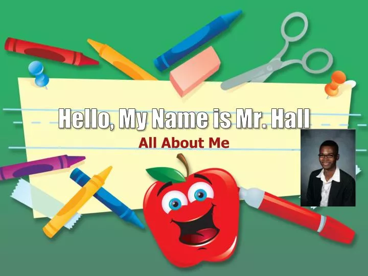 hello my name is mr hall