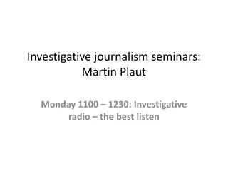 Investigative journalism seminars: Martin Plaut