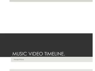 MUSIC VIDEO TIMELINE.