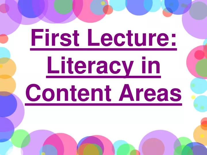 first lecture literacy in content areas