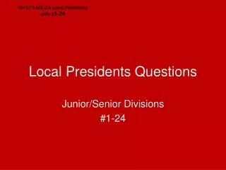 Local Presidents Questions