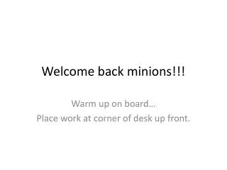 Welcome back minions!!!