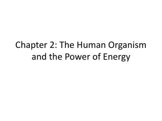Chapter 2: The Human Organism and the Power of Energy
