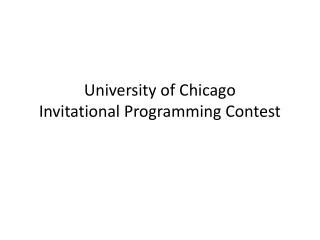 University of Chicago Invitational Programming Contest