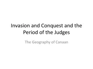 Invasion and Conquest and the Period of the Judges
