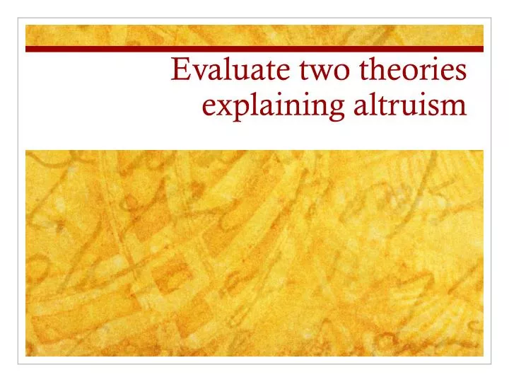 evaluate two theories explaining altruism