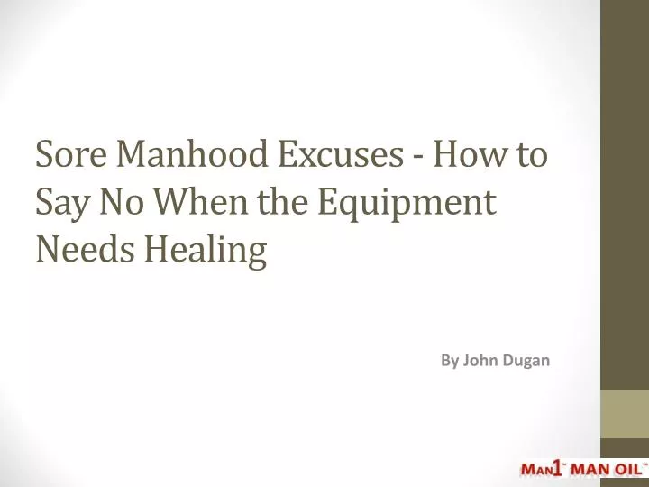sore manhood excuses how to say no when the equipment needs healing