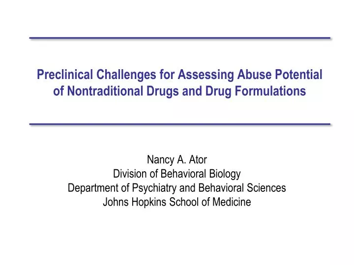 preclinical challenges for assessing abuse potential of nontraditional drugs and drug formulations