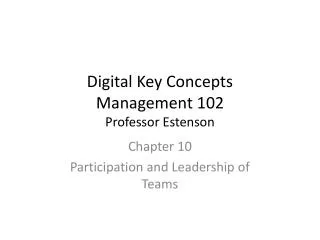 Digital Key Concepts Management 102 Professor Estenson