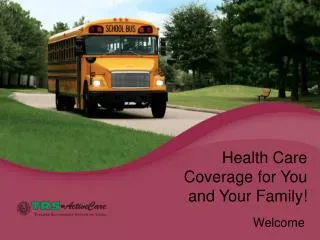 Health Care Coverage for You and Your Family!