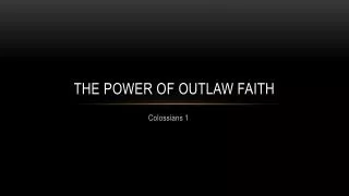 The Powe r of Outlaw Faith