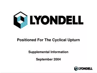 Positioned For The Cyclical Upturn Supplemental Information September 2004