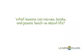 What lessons can movies, books, and poems teach us about life?