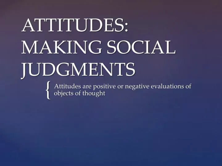 attitudes making social judgments