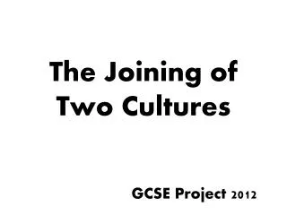 The Joining of Two Cultures