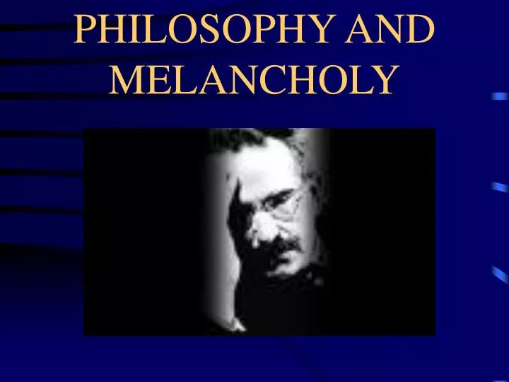 philosophy and melancholy