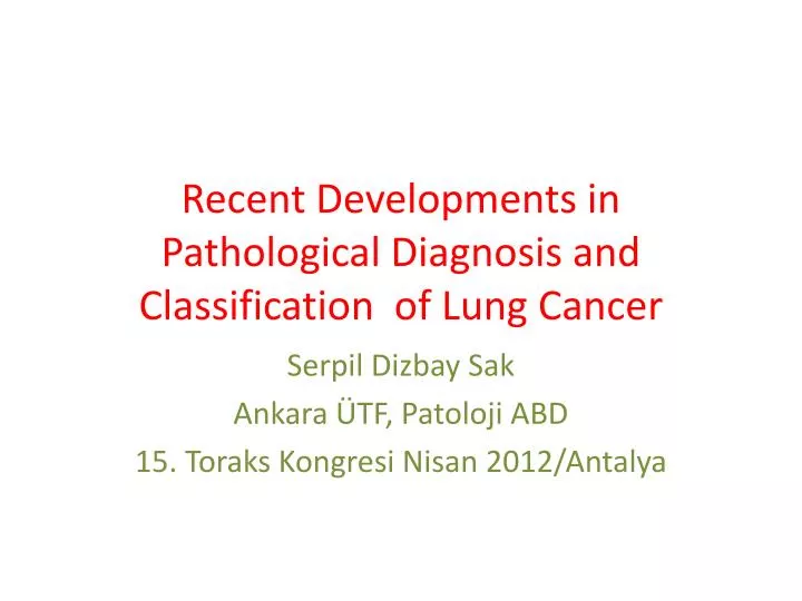 recent developments in pathological diagnosis and classification of lung cancer