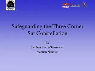 Safeguarding the Three Corner Sat Constellation