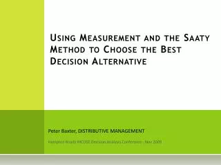 Using Measurement and the Saaty Method to Choose the Best Decision Alternative