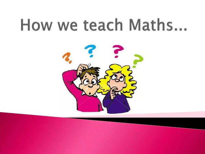 how we teach maths