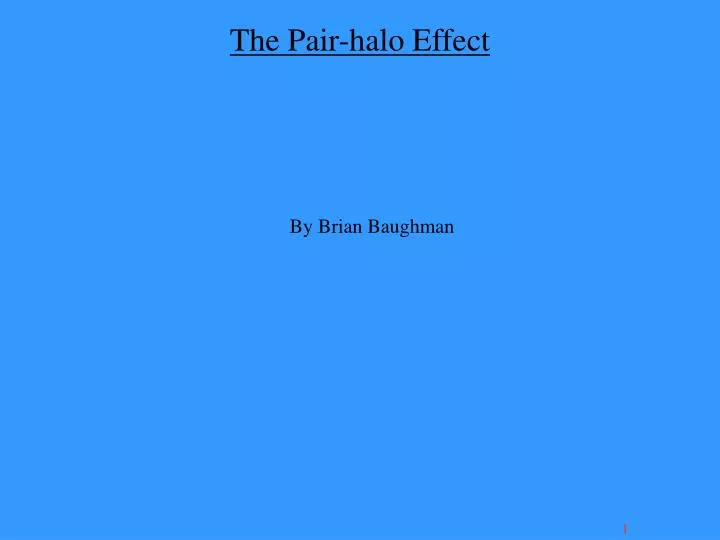 the pair halo effect