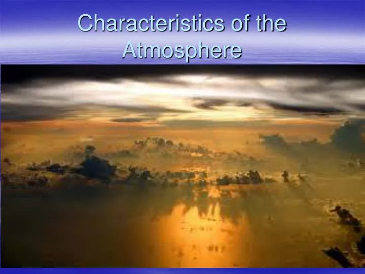 characteristics of the atmosphere