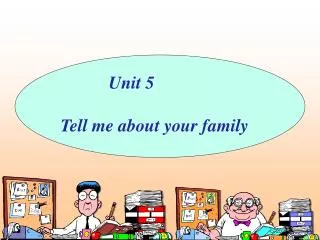 Unit 5 Tell me about your family