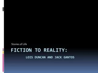 Fiction to reality: Lois Duncan and Jack Gantos
