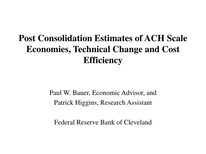 post consolidation estimates of ach scale economies technical change and cost efficiency