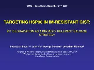 TARGETING HSP90 IN IM-RESISTANT GIST: KIT DEGRADATION AS A BROADLY RELEVANT SALVAGE STRATEGY