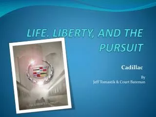 LIFE. LIBERTY, AND THE PURSUIT