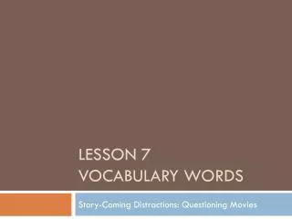 Lesson 7 Vocabulary Words