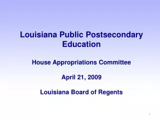 Louisiana Public Postsecondary Education House Appropriations Committee April 21, 2009