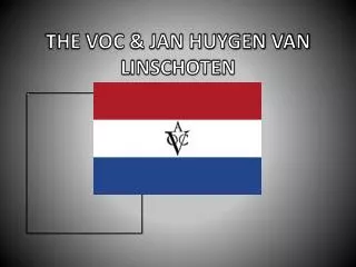 THE VOC &amp; JAN HUYGEN VAN LINSCHOTEN