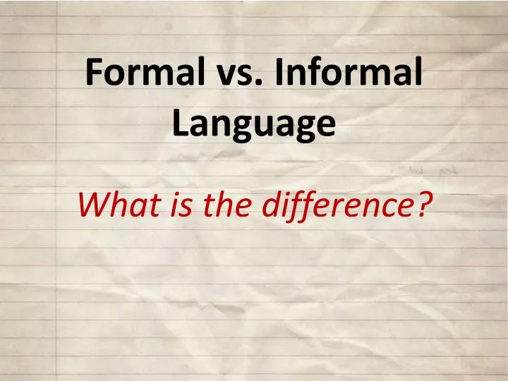formal vs informal language what is the difference