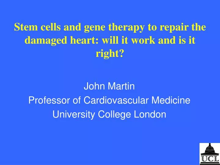 stem cells and gene therapy to repair the damaged heart will it work and is it right