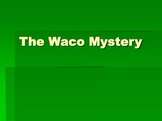 The Waco Mystery