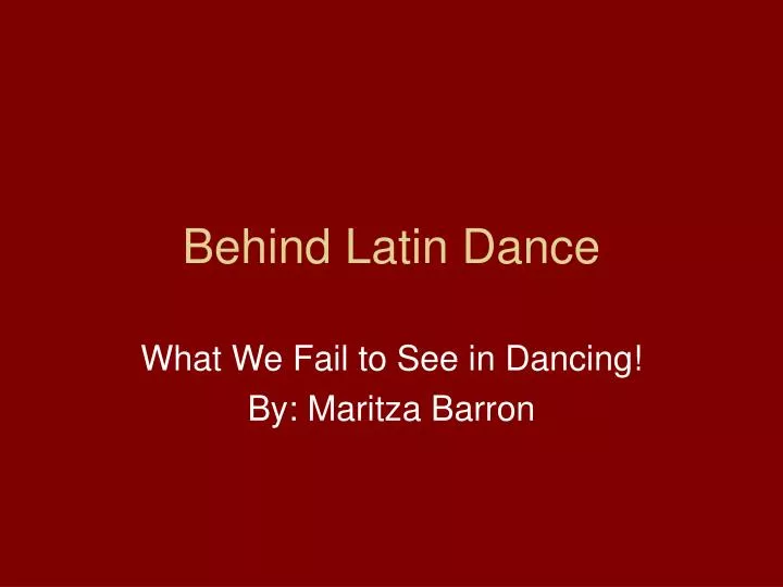 behind latin dance