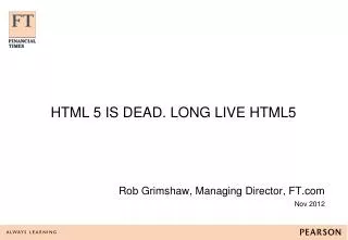 HTML 5 IS DEAD. LONG LIVE HTML5