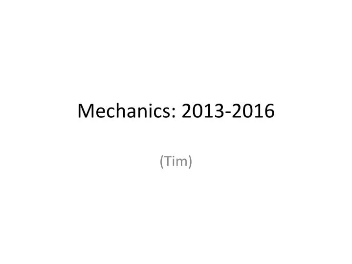 mechanics 2013 2016